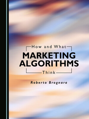 cover image of How and What Marketing Algorithms Think